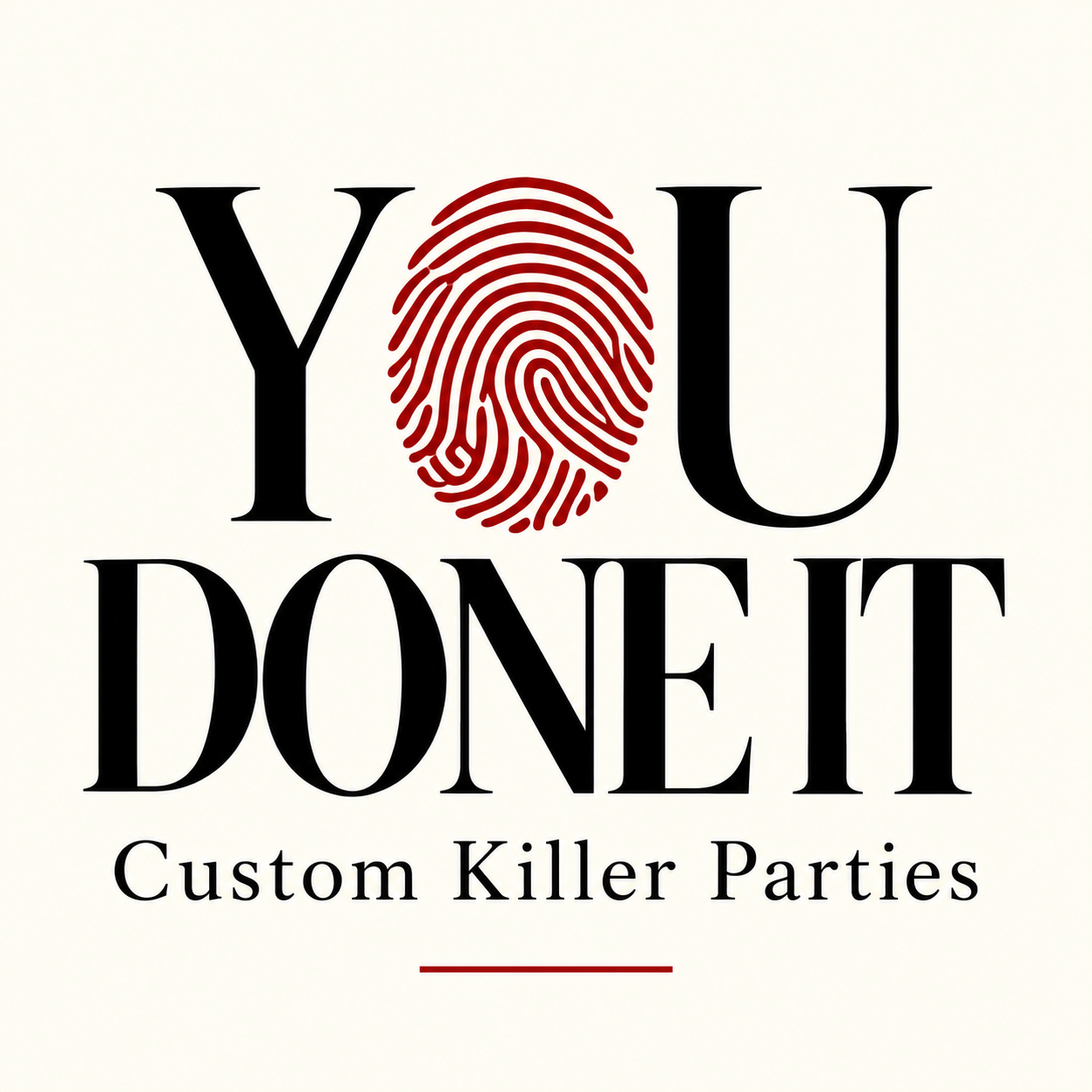 YOU DONE IT — custom killer parties